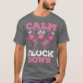 Beruhigen Sie den Flamingo-Flock T-Shirt