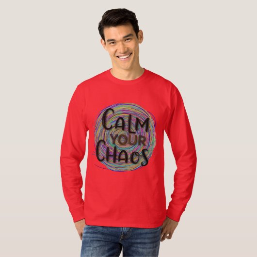 Beruhigen Sie Ihr Chaos T-Shirt (Vorne ganz)