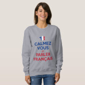 Beruhigen Sie sich und sprechen Sie Französisch Sweatshirt (Vorne ganz)
