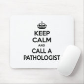 Beruhigung behalten und einen Pathologen rufen Mousepad (Mit Mouse)