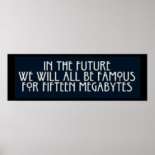 Berühmt für 15 Megabytes Poster