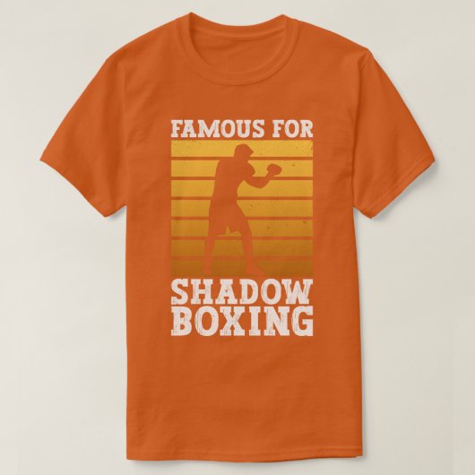 Berühmt für die Shadow Boxing Boxing Box T-Shirt (Design vorne)