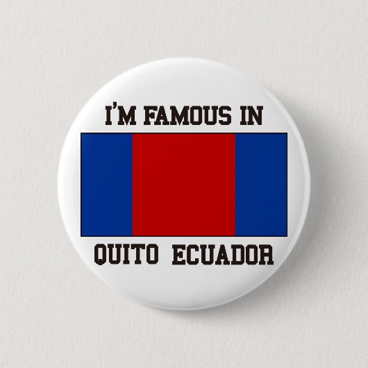 Berühmt in Quito Button (Vorderseite)