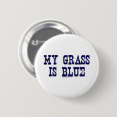 Berühmt ist mein Gras blau Button (Vorne & Hinten)