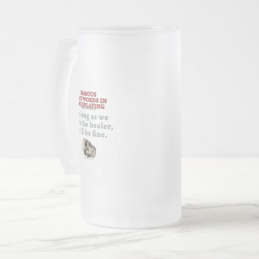 Berühmte letzte Wörter im Roleplaying: Heiler Mattglas Bierglas (Vorderseite Links)