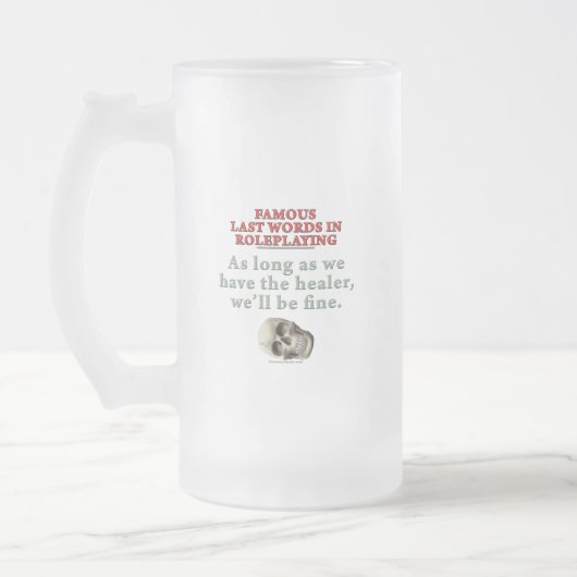 Berühmte letzte Wörter im Roleplaying: Heiler Mattglas Bierglas (Links)