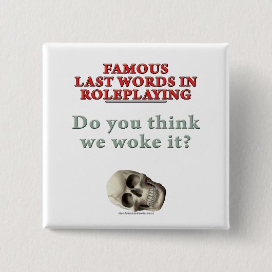 Berühmte letzte Wörter im Roleplaying: Weckte Button (Vorderseite)