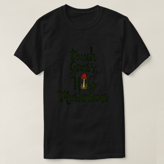 Berühre Gras Umarme Pilze T-Shirt (Design vorne)