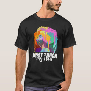 Berühre Mein Haar Nicht Afro Art Black History Mon T-Shirt