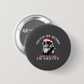 Berühre meinen Bart und sag mir, ich sei ein hübsc Button (Vorne & Hinten)