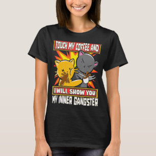Berühre meinen Kaffee, ich werde dir meinen innere T-Shirt