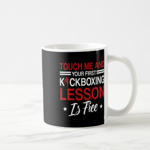 Berühre mich und dein erster Kickboxunterricht ist Kaffeetasse