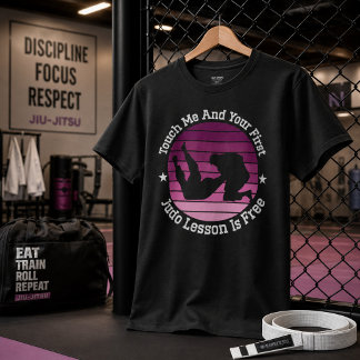 Berühre Mich Und Deine Erste Judo-Lektion Ist Kost T-Shirt
