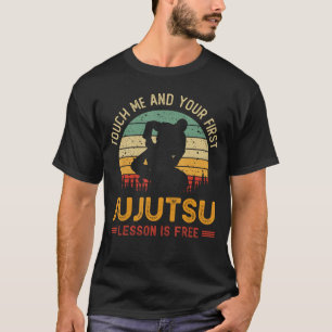 Berühre mich und deine erste Jujutsu-Lektion ist k T-Shirt