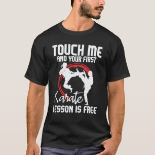 Berühre mich und deine erste Karate-Lektion ist ko T-Shirt