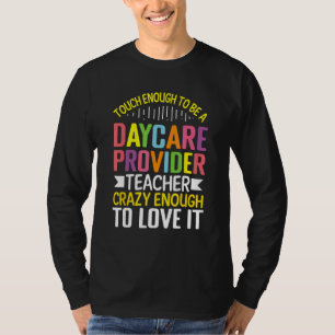 Berühren Sie genug, um ein Tagesbetreuer-Lehrer zu T-Shirt