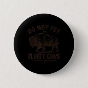 Berühren Sie nicht die flauschigen Kühe Nationalpa Button