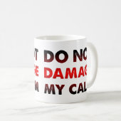 Beschädigen Sie nicht meine ruhige, sonnige Mugge Kaffeetasse (VorderseiteRechts)