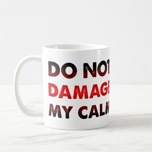Beschädigen Sie nicht meine ruhige, sonnige Mugge Kaffeetasse (Links)