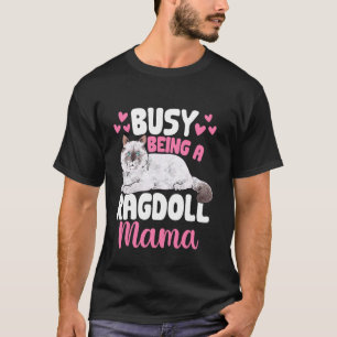 Beschäftigt als Ragdoll-Mama Ragdoll-Katzenbesitze T-Shirt