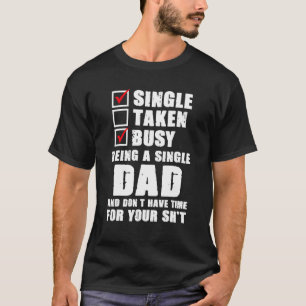 beschäftigt als Single Vater und haben keine Zeit  T-Shirt