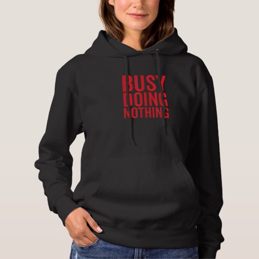 Beschäftigt mit Nichts Hoodie (Vorderseite)