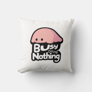 Beschäftigt mit Nichts - Süßer Rosa Blob Kissen