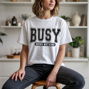 Beschäftigt mit Nichts T-Shirt, Lustiges Sarkastis T-Shirt