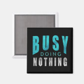 beschäftigt, nichts lustiges Zitat zu machen Magnet (Vorderseite/Rückseite)