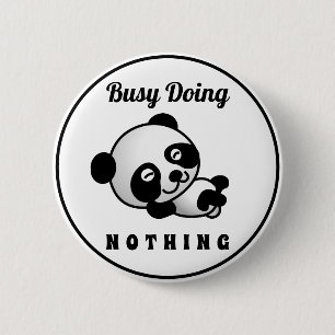 beschäftigt, nichts Niedliches Panda Funny Spaß Button