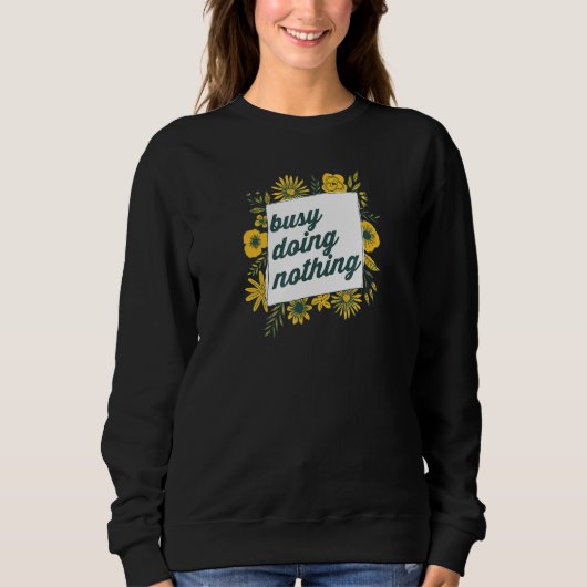 beschäftigt, nichts zu tun 3 sweatshirt (Vorderseite)