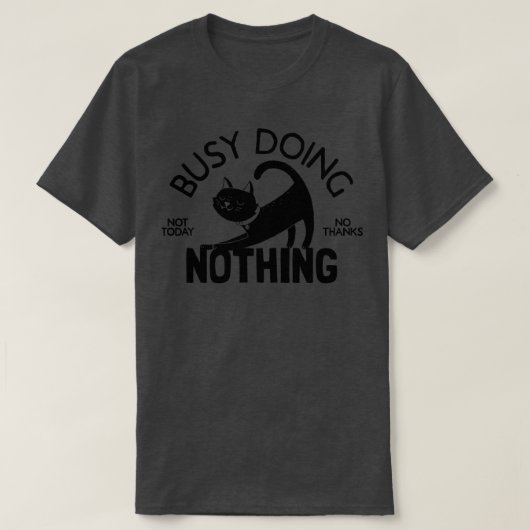 beschäftigt, nichts zu tun T-Shirt (Design vorne)