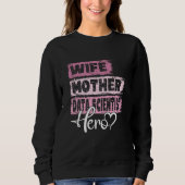 Beschäftigte Mutter Held Mutter Data Scientist Sweatshirt (Vorderseite)