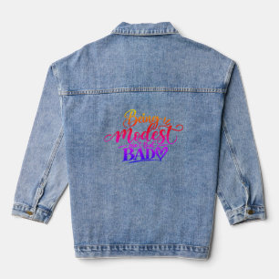 Bescheiden zu sein ist nicht so schlecht jeansjacke
