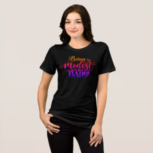 Bescheiden zu sein ist nicht so schlecht Tri-Blend shirt
