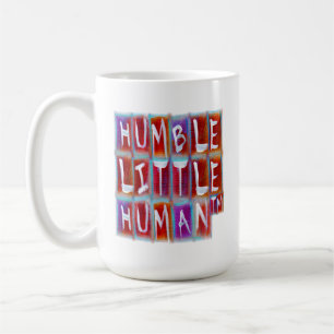 Bescheidener Kleiner Mensch (TM) Kaffeetasse