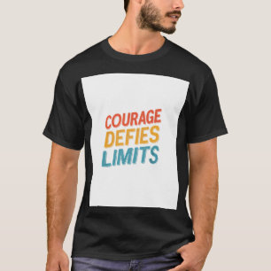 BESCHRÄNKUNGEN FÜR COURAGE DEFIES T-Shirt