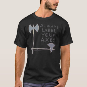 Beschriften Sie Ihre Äxte lustiges Mathe T-Shirt