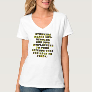BESCHWERDE BEI IHREN FREUNDEN ÜBER DAS STUDIEREN T-Shirt