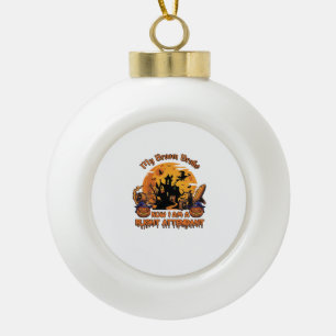 Besen brach jetzt bin ich Flugbegleiter Halloween_ Keramik Kugel-Ornament
