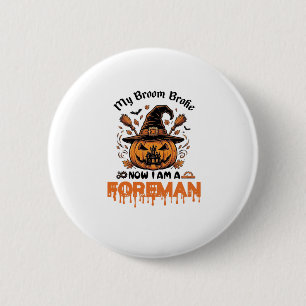 Besen kaputt jetzt bin ich Vorarbeiter Halloween-K Button