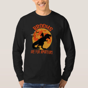 Besen sind für Amateure Halloween Hexe und Trex D T-Shirt