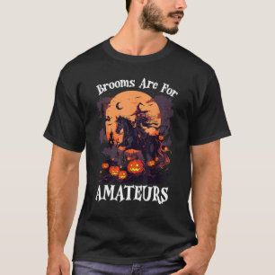 Besen sind für Amateure Lustiger Halloween-Hexen-R T-Shirt