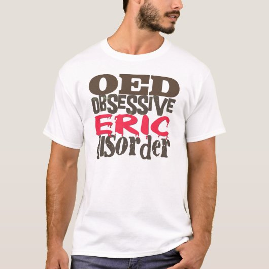 Besessene Eric-Störung T-Shirt (Vorderseite)