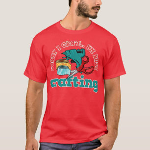 Besetzt Crafting Funny Sprichwort Hobby Crafter 1 T-Shirt