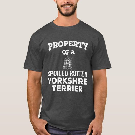 Besitz eines verdorbenen faulen Yorkshire-Terrier- T-Shirt (Vorderseite)