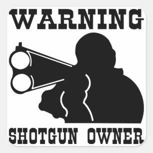 Besitzer der Shotgun Quadratischer Aufkleber
