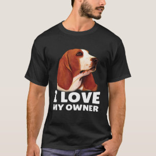 Besitzer des Basset Hound I Liebe, mein Besitzer B T-Shirt