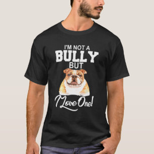 Besitzer eines Bulldoggen bin ich kein Bully, aber T-Shirt