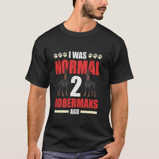 Besitzer eines Dobermans WAR NORMAL Vor 2 Doberman T-Shirt (Vorderseite)